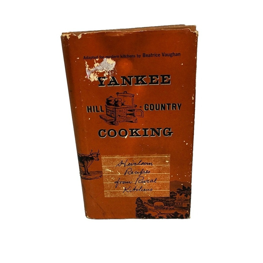 Yankee Hill Country Cooking, Heirloom Recipes From Rural Kitchens Cook Book BCE